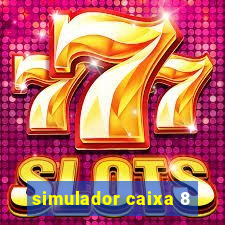 simulador caixa 8